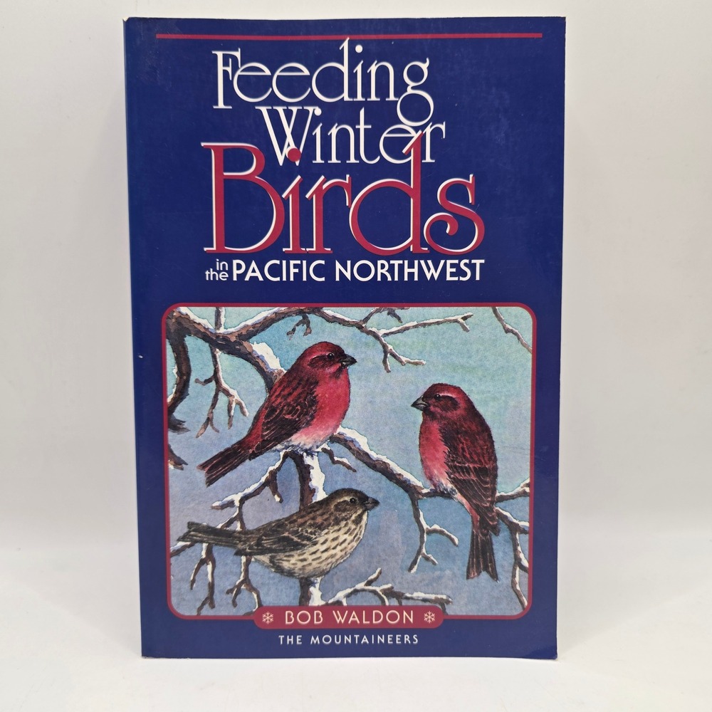 The‎ Mountaineers Feeding Winter Birds Pacific Northwest Bob Waldon PNW Birding